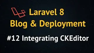 Laravel 8 Blog Tutorial up to Deployment #12 Integrating CKEditor with Laravel