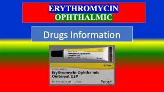 ERYTHROMYCIN OPHTHALMIC - Generic, Brand Names, class, Precautions ,  How to use,  Side Effects