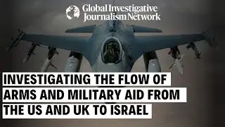 Investigating the Flow of Arms and Military Aid from the US and UK to Israel