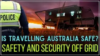 Off Grid Security & Safety | Keeping Safe When Free Camping | Off Grid Travel Series