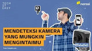 Awas Diintai, Ini Cara Deteksi Kamera Tersembunyi | Tech It Easy