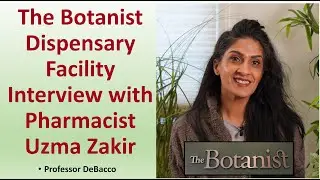 The Botanist Dispensary Facility Interview with Pharmacist Uzma Zakir