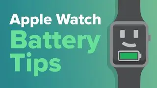 Apple Watch Battery Saving Tips That Actually Work