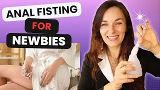 THE ECSTATIC ART OF ANAL FISTING | How to Anally Fist Your Partner in 8 Easy Steps