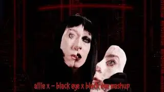 Allie X - Black Eye x Black Eye [ Mashup ]