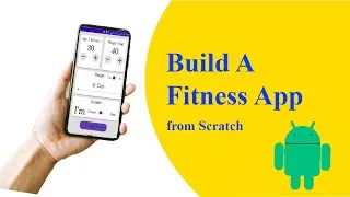 Build Complete Android Fitness Application and Publish it on To Play Store.