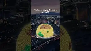 The intern played the wrong video on the Las Vegas orb