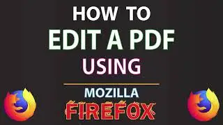 How To Edit, Sign Or Rotate A PDF Using Mozilla Firefox | PC |