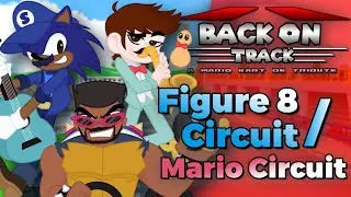 Figure 8 Circuit/ Mario Circuit [Back On Track: A Mario Kart DS Tribute]