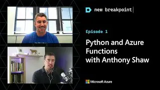 New Breakpoint: Episode 1 - Python and Azure Functions with Anthony Shaw