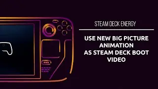 How to Set a Custom Steam Deck Boot Video - New Big Picture Mode!