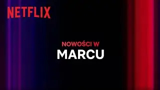 Nowości na Netflix | Marzec 2023