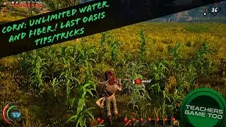 LAST OASIS CORN! UNLIMITED WATER AND FIBER PRODUCTION! WHERE TO FIND IT AND HOW TO USE IT!!