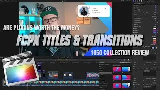 FCPX Titles & Transitions are They Worth It?