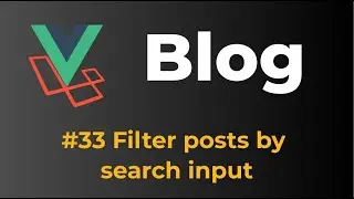 Laravel 9 & Vue 3 Blog with Sanctum authentication #33 Filter posts by search input