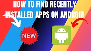 How to Find Recently Installed Apps on Android (2024)