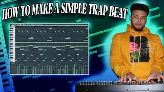 How To Make a Simple Trap Beat (Making A Beat From Scratch Wtih Fl Studio 20)