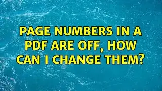 Page numbers in a PDF are off, how can I change them? (7 Solutions!!)