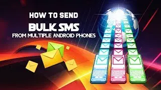 How To Send Bulk SMS From Multiple Android Phones