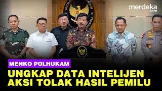 Menko Polhukam Ungkap Data Intelijen soal Aksi Tolak Hasil Pemilu 2024