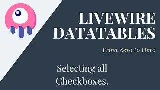 Let's Build Some Data Tables Using Laravel & Livewire Part 6 | Selecting All Checkboxes