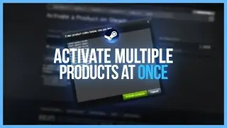 ACTIVATE MULTIPLE PRODUCT KEYS AT ONCE - Steam Tutorial