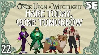 Once Upon a Witchlight Ep. 22 | Feywild D&D Campaign | Hare Today, Gone Tomorrow