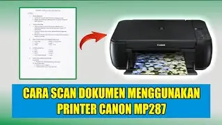 CARA SCAN DOKUMEN MENGGUNAKAN PRINTER CANON MP287