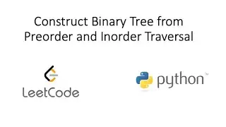 Leetcode - Construct Binary Tree from Preorder and Inorder Traversal (Python)