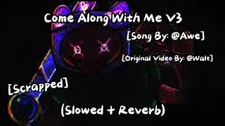 Come Along With Me V3 [Scrapped Ver.] // (Slowed + Reverb) [Pibby Apocalypse] [FNF] 🎶🎧✨️💔