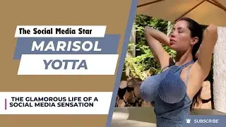 Marisol Yotta: The Rise of a Social Media Icon