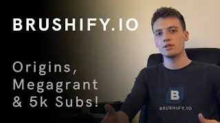 Brushify - Origins, Megagrant & 5k Subscribers