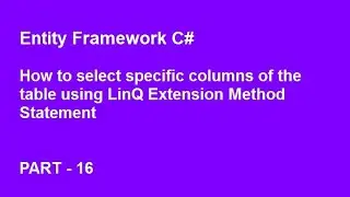 Entity framework C# | How to select specific columns of the table using LinQ Extension Statement
