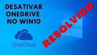 Como DESATIVAR o ONEDRIVE no WINDOWS 10