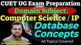 CUET UG Computer Science Exam #28 : Database Concepts | All Topics Covered for CUET Exam