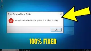 Fix A device attached to the system is not functioning in Windows 11 / 10/8/7 | Error Copying File ✅