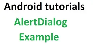 Android Studio Tutorials - 25 : Dialogs - AlertDialog