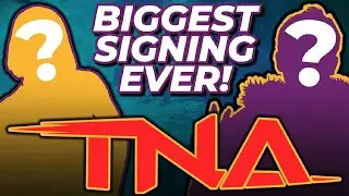 TNA Close To Agreeing Biggest Signing EVER?!