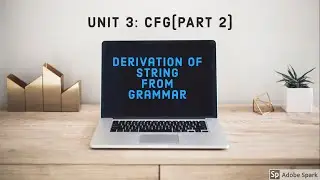 (53) UNIT 3 - CFG : EXAMPLE ON DERIVATION OF STRING FROM GRAMMAR [PART 2]