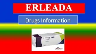 ERLEADA - Generic Name, Drug class, Precautions ,  How to use,  Side Effects ,.