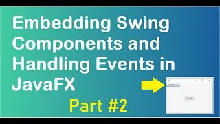 Embedding Swing Components and Handling Events JavaFX Part #2 | JavaFX Tutorial for Beginners