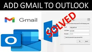 How to Add Gmail in Outlook? | Outlook can't connect to Gmail and Keep Asking Password