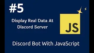 #5 How To Display Real Data At Discord Server | How To Code Discord Bot Using JavaScript |