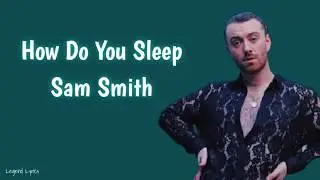 Sam Smith - How Do You Sleep? ~ Lyrics ~