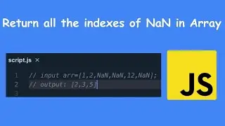 Return the indexes of NaN in Array | JavaScript Interview Question