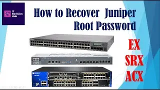 How to reset Juniper EX MX SRX and ACX Password