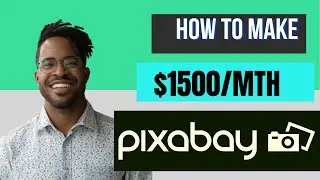 HOW TO MAKE MONEY ON PIXABAY