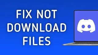How To Fix Discord Not Download Files On PC (New Update)