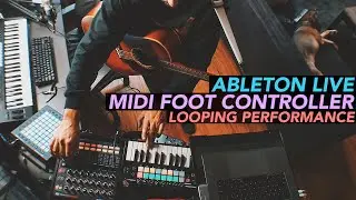 LOOPING WITH MIDI FOOT CONTROLLER | ABLETON LIVE PERFORMANCE