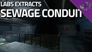 Sewage Conduit - Labs Extract Guide - Escape From Tarkov